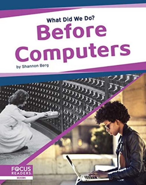 What Did We Do? Before Computers