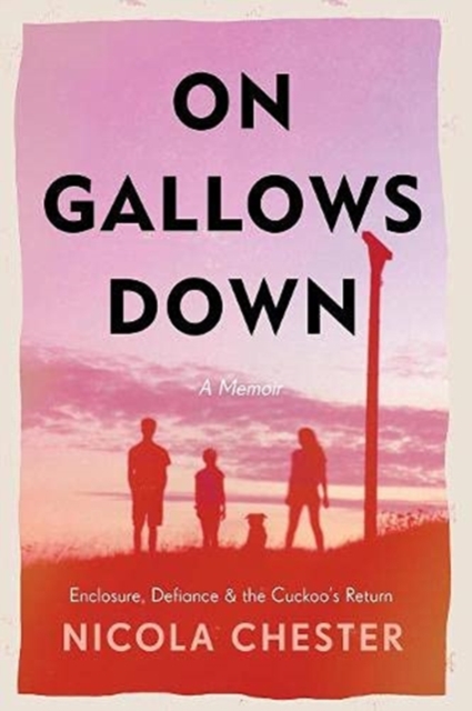 On Gallows Down : Enclosure, Defiance and the Cuckoo's Return