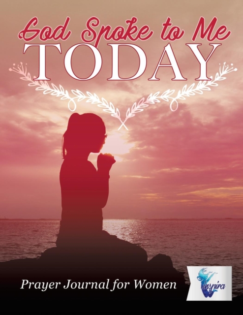 God Spoke to Me Today - Prayer Journal for Women