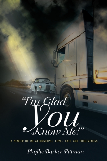 I'm Glad You Know Me! A Memoir of Relationships