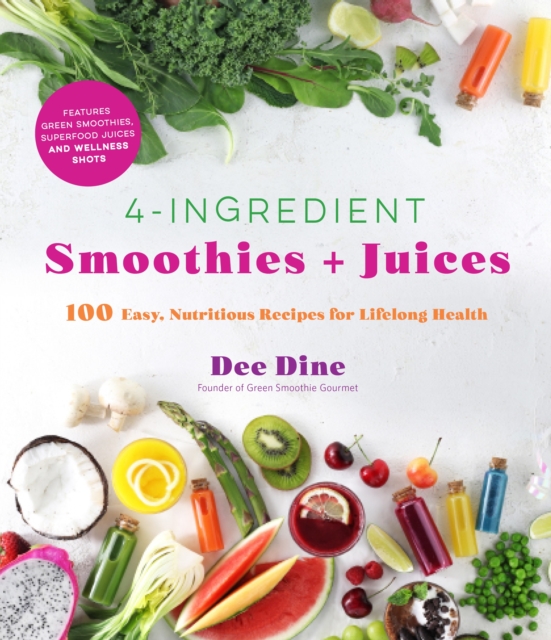 4-Ingredient Smoothies + Juices