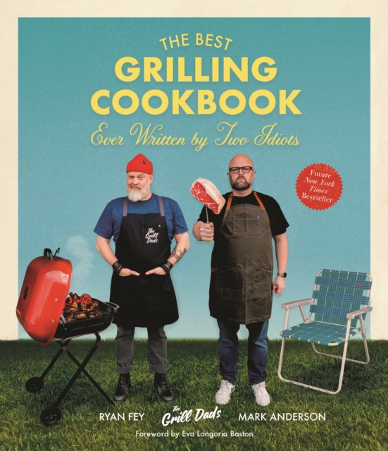 Best Grilling Cookbook Ever Written by Two Idiots