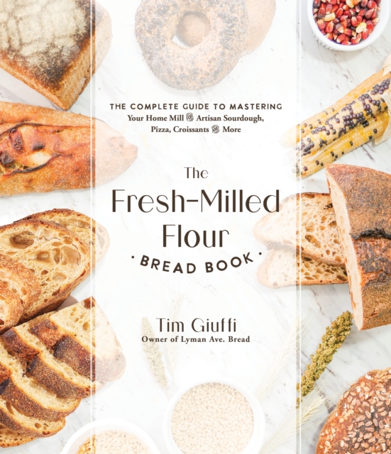 The Fresh-Milled Flour Bread Book