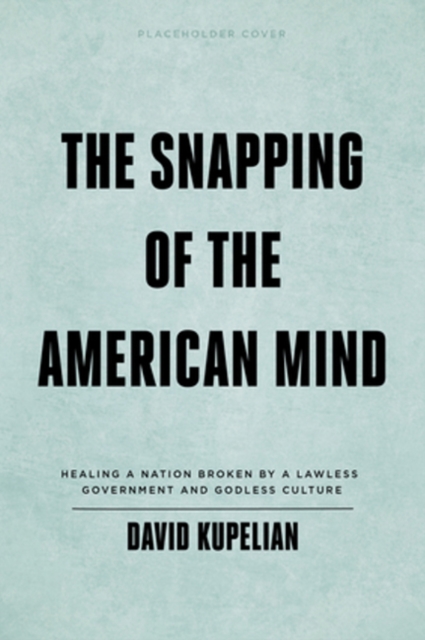 Snapping of the American Mind