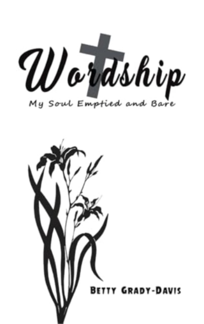 Wordship: My Soul Emptied and Bare