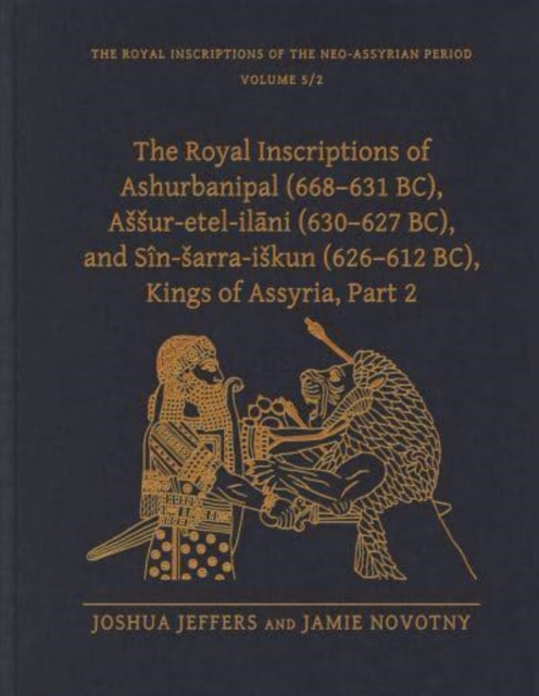 Royal Inscriptions of Ashurbanipal (668-631 BC), Assur-etel-ila ni (630-627 BC), and Sin-sarra-iskun (626-612 BC), Kings of Assyria, Part 2