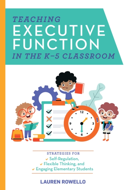 Teaching Executive Function In The K-5 Classroom