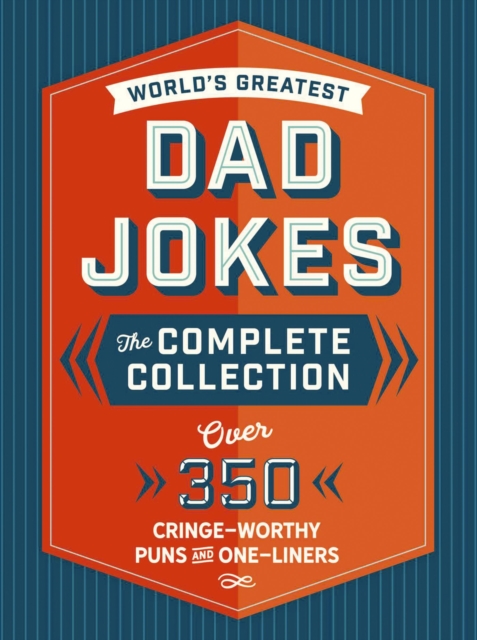 World's Greatest Dad Jokes: The Complete Collection (The Heirloom Edition)