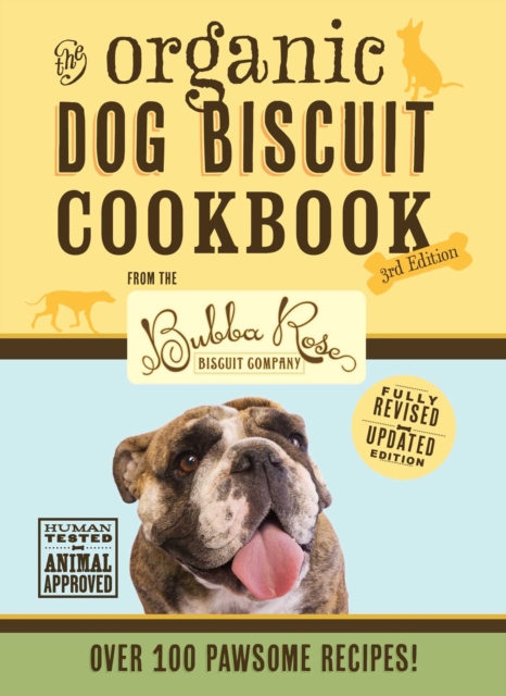 Organic Dog Biscuit Cookbook (The Revised & Expanded Third Edition)