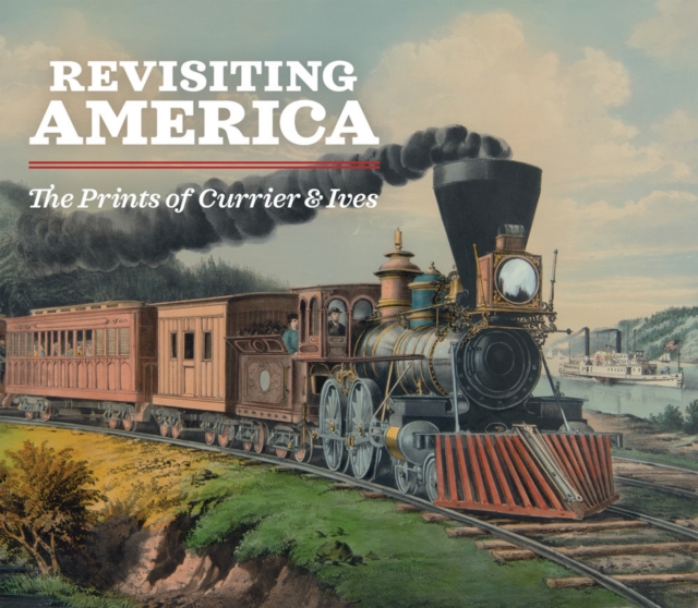 Revisiting America: The Prints of Currier & Ives