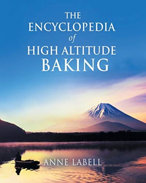 Encyclopedia Of High Altitude Baking