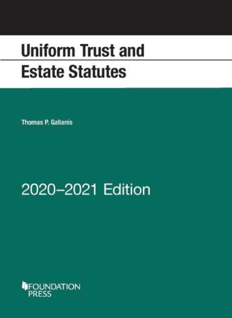 Uniform Trust and Estate Statutes, 2020-2021 Edition