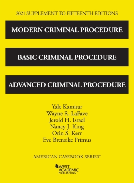 Modern Criminal Procedure, Basic Criminal Procedure, and Advanced Criminal Procedure, 2021 Supplement