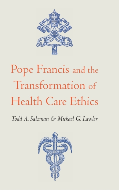 Pope Francis and the Transformation of Health Care Ethics