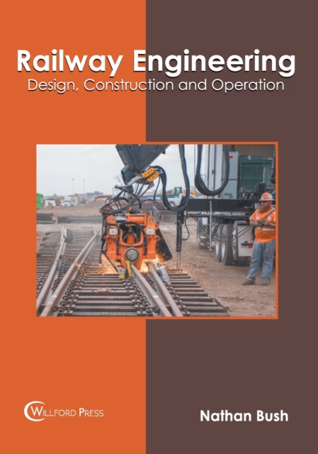 Railway Engineering: Design, Construction and Operation