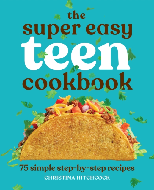 The Super Easy Teen Cookbook