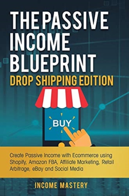 Passive Income Blueprint Drop Shipping Edition