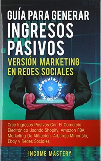 Guia Para Generar Ingresos Pasivos Version Marketing en Redes Sociales