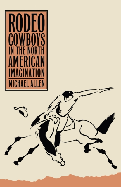 Rodeo Cowboys In The North American Imagination