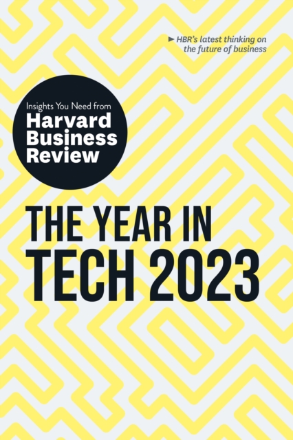 Year in Tech, 2023: The Insights You Need from Harvard Business Review