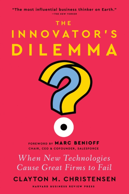 Innovator's Dilemma, with a New Foreword