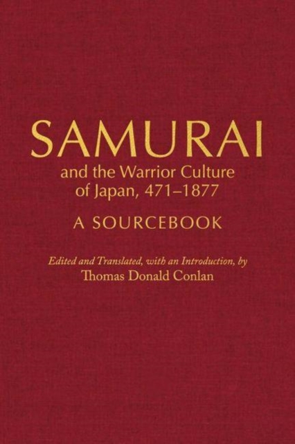 Samurai and the Warrior Culture of Japan, 471-1877