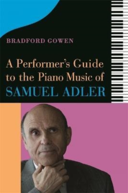 Performer's Guide to the Piano Music of Samuel Adler