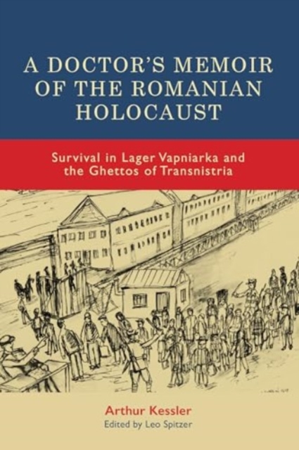 A Doctor’s Memoir of the Romanian Holocaust