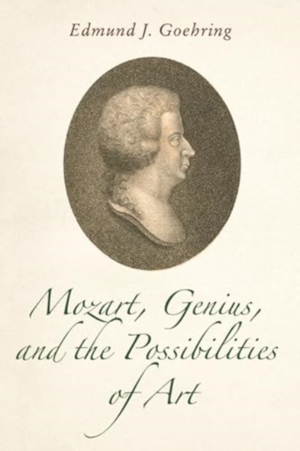 Mozart, Genius, and the Possibilities of Art