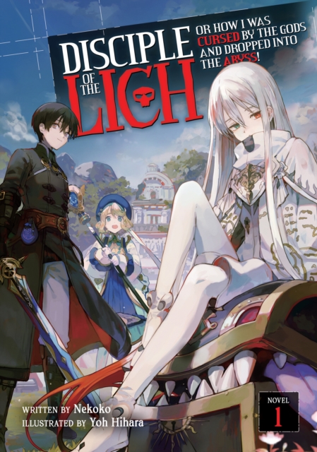 Disciple of the Lich: Or How I Was Cursed by the Gods and Dropped Into the Abyss! (Light Novel) Vol. 1