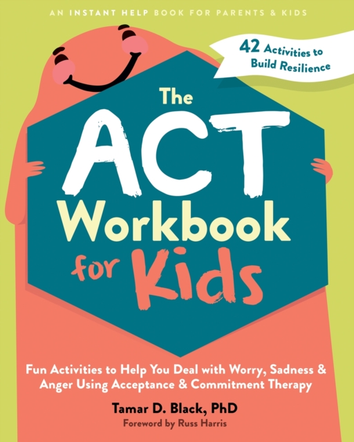 The ACT Workbook for Kids