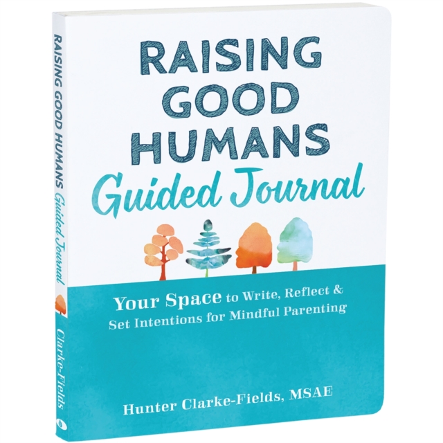 Raising Good Humans Guided Journal