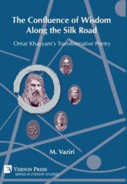 Confluence of Wisdom Along the Silk Road: Omar Khayyam's Transformative Poetry