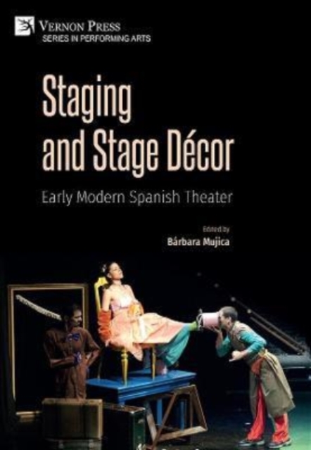Staging and Stage Decor: Early Modern Spanish Theater