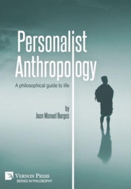 Personalist Anthropology: A philosophical guide to life