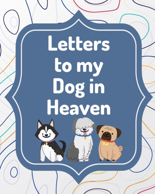 Letters To My Dog In Heaven