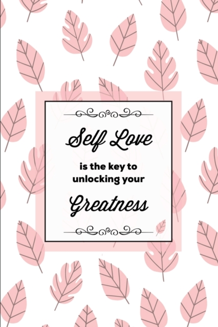 Self Love Is The Key To Unlocking Your Greatness, Depression Journal