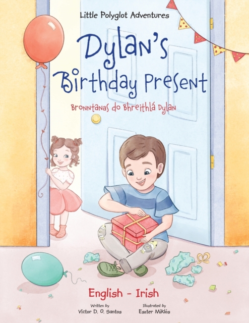 Dylan's Birthday Present / Bronntanas Do Bhreithla Dylan - Bilingual English and Irish Edition