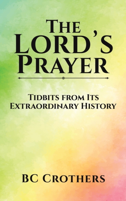 Lord's Prayer - Tidbits from Its Extraordinary History