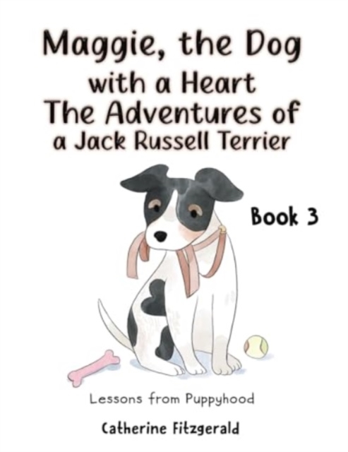 Maggie, the Dog with a Heart: The Adventures of a Jack Russell Terrier Book 3