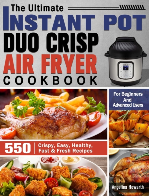 Ultimate Instant Pot Duo Crisp Air Fryer Cookbook