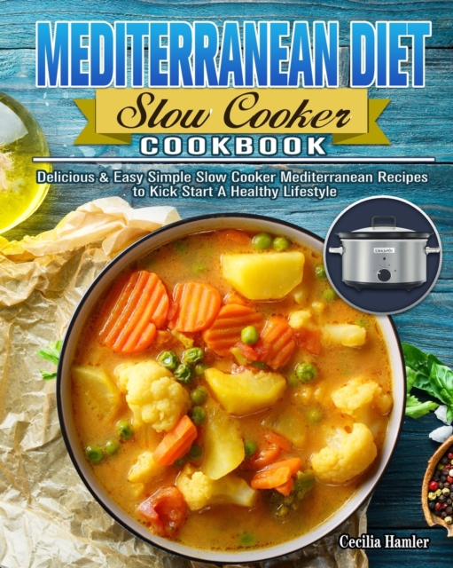 Mediterranean Diet Slow Cooker Cookbook