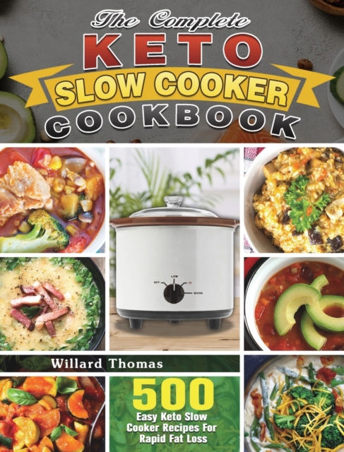 Complete Keto Slow Cooker Cookbook