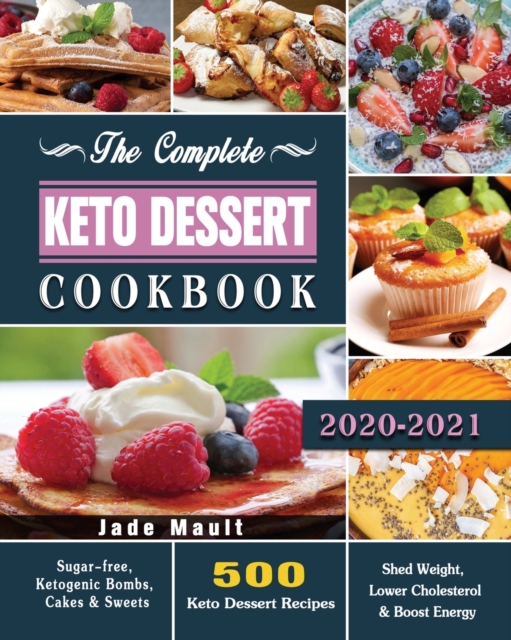 Complete Keto Dessert Cookbook 2020
