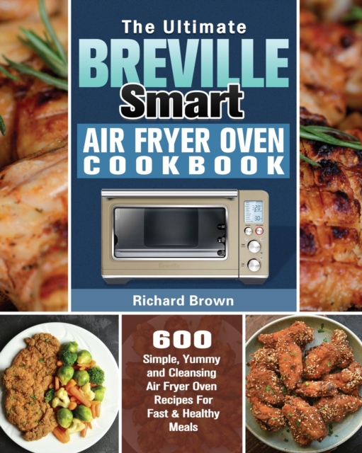 Ultimate Breville Smart Air Fryer Oven Cookbook