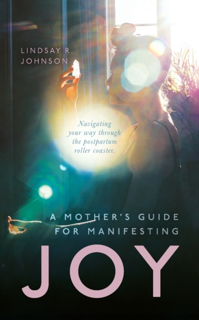 Mother's Guide for Manifesting JOY
