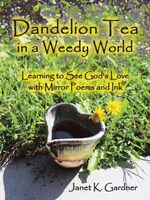 Dandelion Tea in a Weedy World