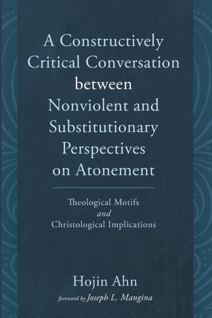Constructively Critical Conversation between Nonviolent and Substitutionary Perspectives on Atonement