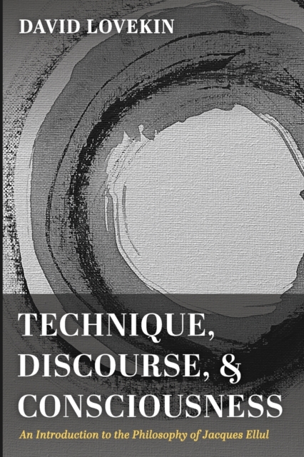 Technique, Discourse, and Consciousness