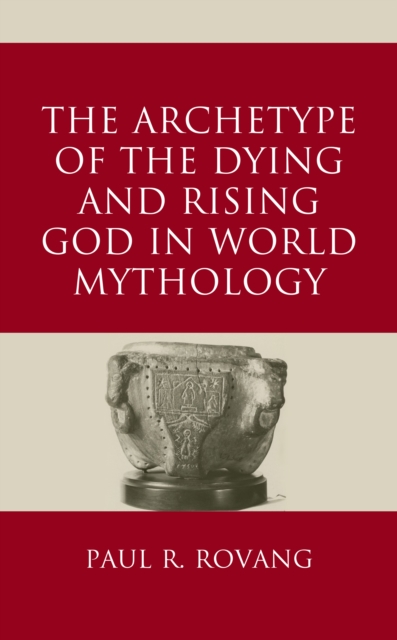 Archetype of the Dying and Rising God in World Mythology